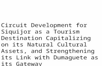 Circuit Development for Siquijor as a Tourism Destination Capitalizing on its Natural Cultural Assets, and Strengthening its Link with Dumaguete as its.
