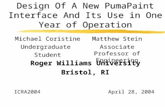 Design Of A New PumaPaint Interface And Its Use in One Year of Operation Roger Williams University Bristol, RI ICRA2004April 28, 2004 Michael Coristine.