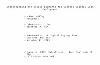 Understanding the Unique Elements for Outdoor Digital Sign Deployment »Robert Molloy »President »CyberResearch, Inc. »Branford, CT USA »Presented at the.