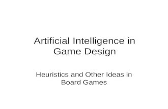 Artificial Intelligence in Game Design Heuristics and Other Ideas in Board Games.