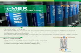 I-MBR Side-stream, in vitro MBR system for Water Treatment About i-MBR Modules PHILOSEP i-MBR is in vitro, cased and decompression type membrane modules.