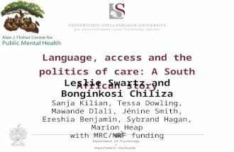 Department of Psychology  Departement Sielkunde Language, access and the politics of care: A South African story Leslie Swartz and Bonginkosi Chiliza.