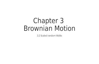 Chapter 3 Brownian Motion 3.2 Scaled random Walks.