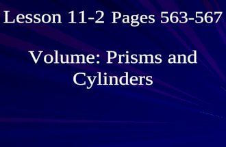 Lesson 11-2 Pages 563-567 Volume: Prisms and Cylinders.
