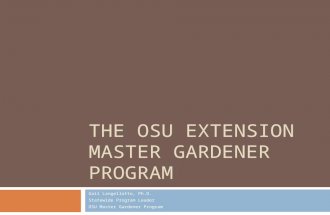 THE OSU EXTENSION MASTER GARDENER PROGRAM Gail Langellotto, Ph.D. Statewide Program Leader OSU Master Gardener Program.