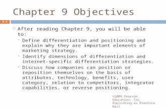 Chapter 9 Objectives  After reading Chapter 9, you will be able to:  Define differentiation and positioning and explain why they are important elements.