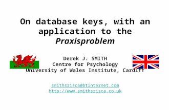 On database keys, with an application to the Praxisproblem Derek J. SMITH Centre for Psychology University of Wales Institute, Cardiff smithsrisca@btinternet.com.