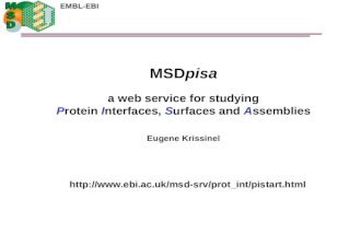 EMBL-EBI MSDpisa a web service for studying Protein Interfaces, Surfaces and Assemblies Eugene Krissinel .