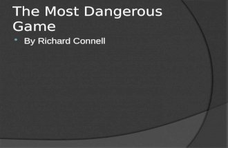 The Most Dangerous Game  By Richard Connell. Dramatic Plot Structure Exposition Rising Action Climax Falling Action Resolution Plot structures include.