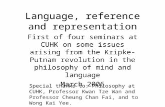 Language, reference and representation First of four seminars at CUHK on some issues arising from the Kripke-Putnam revolution in the philosophy of mind.