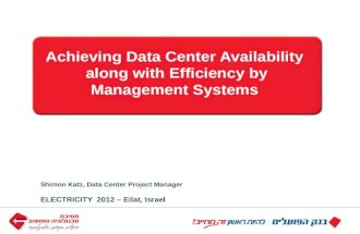 Achieving Data Center Availability along with Efficiency by Management Systems Shimon Katz, Data Center Project Manager ELECTRICITY 2012 – Eilat, Israel.