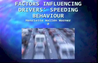 FACTORS INFLUENCING DRIVERS’ SPEEDING BEHAVIOUR Henriette Wallén Warner @