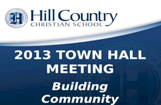 2013 TOWN HALL MEETING Building Community. Welcome and Invocation Jeff Farrell, Chairman, Hill Country Board of Trustees.