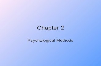 Chapter 2 Psychological Methods. Psychologists and scientists use the same general procedures: forming a research question forming a hypothesis testing.