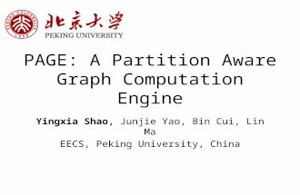 PAGE: A Partition Aware Graph Computation Engine Yingxia Shao, Junjie Yao, Bin Cui, Lin Ma EECS, Peking University, China.
