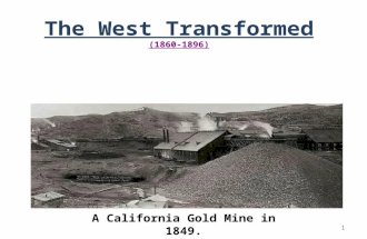 1 The West Transformed (1860-1896) A California Gold Mine in 1849.