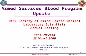1 Armed Services Blood Program Update COL Frank Rentas Director, Armed Services Blood Program Office  2009 Society.