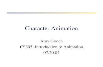 Character Animation Amy Gooch CS395: Introduction to Animation 07.20.04.