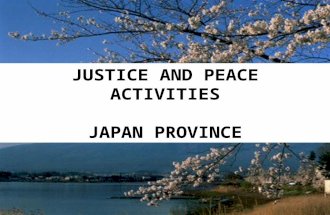 JUSTICE AND PEACE ACTIVITIES JAPAN PROVINCE. Introduction “ Jesus Christ, the Good Shepherd is the true model whom we must endeavor to imitate, in order.