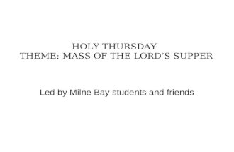 HOLY THURSDAY THEME: MASS OF THE LORD’S SUPPER Led by Milne Bay students and friends.