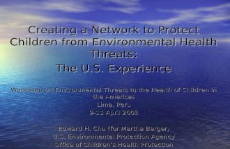 Creating a Network to Protect Children from Environmental Health Threats: The U.S. Experience Workshop on Environmental Threats to the Health of Children.