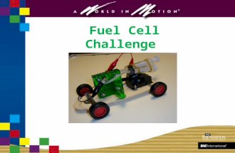 Fuel Cell Challenge. Has developed a new challenge that will soon be available to teachers! Engineering Design Experience used in our other challenges.