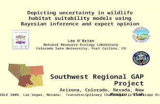 Depicting uncertainty in wildlife habitat suitability models using Bayesian inference and expert opinion Southwest Regional GAP Project Arizona, Colorado,