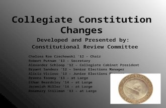 Collegiate Constitution Changes Developed and Presented by: Constitutional Review Committee Chelsea Rae Czechowski ‘12 – Chair Robert Putnam ‘13 – Secretary.