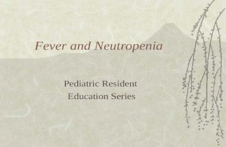 Fever and Neutropenia Pediatric Resident Education Series.