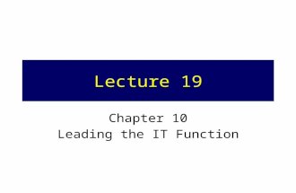 Lecture 19 Chapter 10 Leading the IT Function. Project Turn in 1.Hard copy (in class Thursday) 2.Soft copy (by email to kross@soe.ucsc.edu)kross@soe.ucsc.edu.