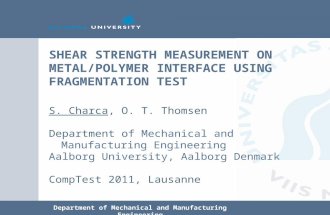 Department of Mechanical and Manufacturing Engineering SHEAR STRENGTH MEASUREMENT ON METAL/POLYMER INTERFACE USING FRAGMENTATION TEST S. Charca, O. T.