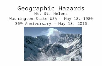 Geographic Hazards Mt. St. Helens Washington State USA – May 18, 1980 30 th Anniversary – May 18, 2010.