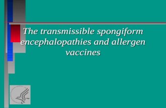 The transmissible spongiform encephalopathies and allergen vaccines.