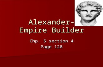 Alexander- Empire Builder Chp. 5 section 4 Page 128.