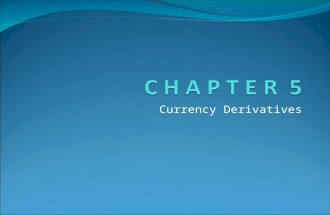 Currency Derivatives. Chapter Overview A. Forward Market B. Currency Futures Market C. Currency Options Market D. Currency Call Options E. Currency Put.