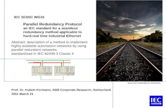 Parallel Redundancy Protocol an IEC standard for a seamless redundancy method applicable to hard-real time Industrial Ethernet Prof. Dr. Hubert Kirrmann,