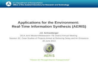 Applications for the Environment: Real-Time Information Synthesis (AERIS) “ Cleaner Air Through Smarter Transportation ” J.D. Schneeberger 2014 Joint Western/Midwestern.