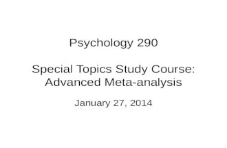 Psychology 290 Special Topics Study Course: Advanced Meta-analysis January 27, 2014.