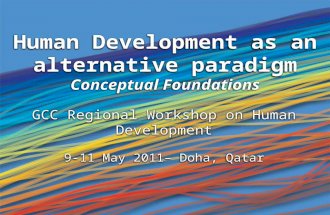 Human Development as an alternative paradigm Conceptual Foundations Human Development as an alternative paradigm Conceptual Foundations GCC Regional Workshop.