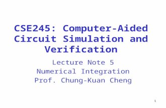 CSE245: Computer-Aided Circuit Simulation and Verification Lecture Note 5 Numerical Integration Prof. Chung-Kuan Cheng 1.