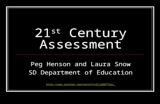 21 st Century Assessment Peg Henson and Laura Snow SD Department of Education .