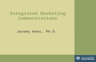 Integrated Marketing Communications Jeremy Kees, Ph.D.