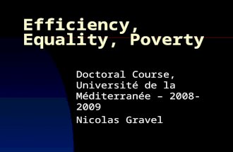 Efficiency, Equality, Poverty Doctoral Course, Université de la Méditerranée – 2008-2009 Nicolas Gravel.