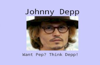 Johnny Depp Want Pep? Think Depp!. Who is he? John Christopher Depp II was born June 9, 1963 in Kentucky. Although that is his full name he is known as.