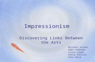 Impressionism Discovering Links Between the Arts Michael Archer Gwen Keohane Laura Laude Emily Paolini Alex Reid.