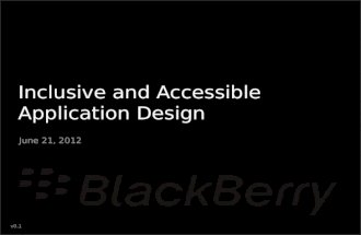 V0.1 Inclusive and Accessible Application Design June 21, 2012.