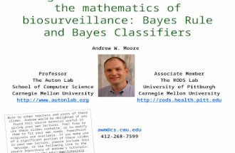 A gentle introduction to the mathematics of biosurveillance: Bayes Rule and Bayes Classifiers Associate Member The RODS Lab University of Pittburgh Carnegie.