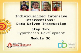 Individualized Intensive Interventions: Data Driven Instruction Step Two: Hypothesis Development Module 3C.