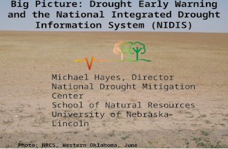 Photo: NRCS, Western Oklahoma, June 2011 Big Picture: Drought Early Warning and the National Integrated Drought Information System (NIDIS) Michael Hayes,