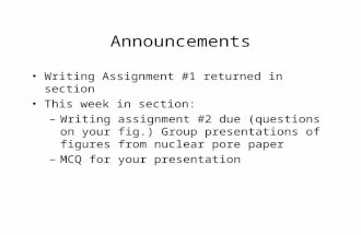 Announcements Writing Assignment #1 returned in section This week in section: –Writing assignment #2 due (questions on your fig.) Group presentations of.